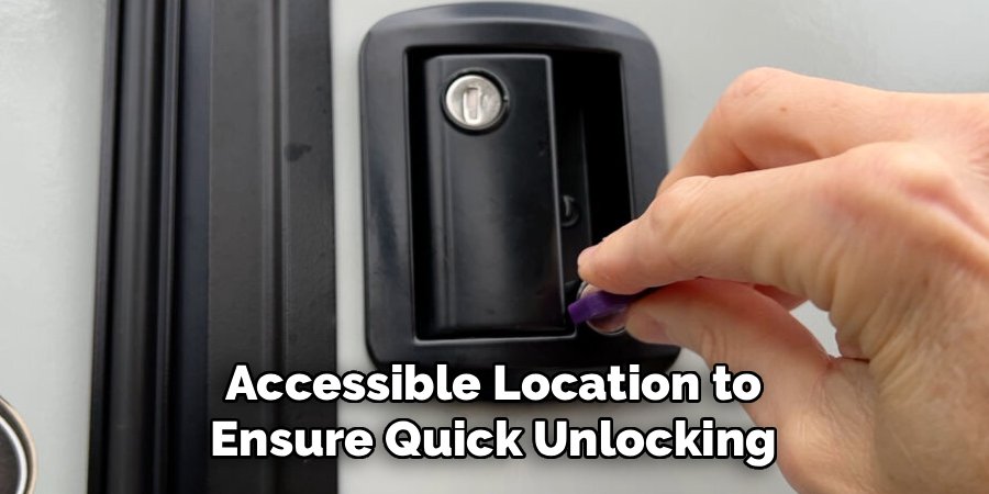 Accessible Location to Ensure Quick Unlocking