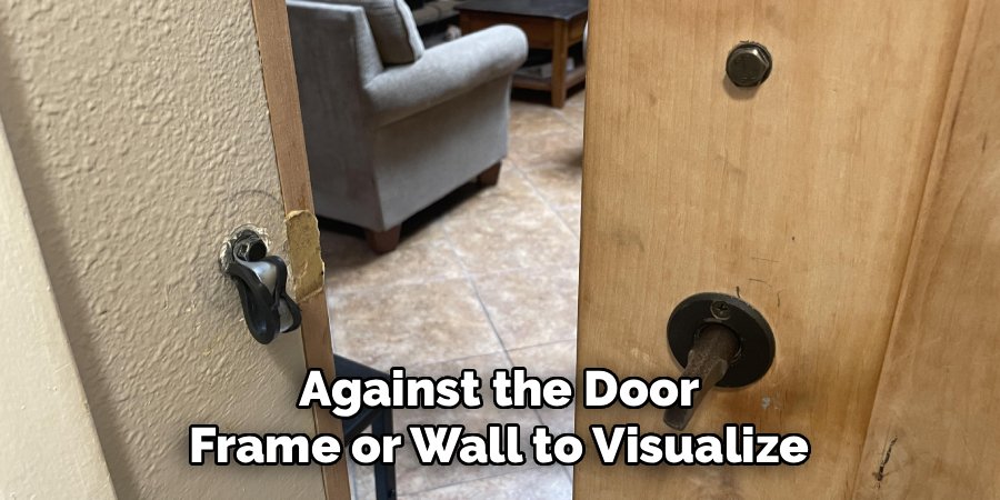 Against the Door Frame or Wall to Visualize