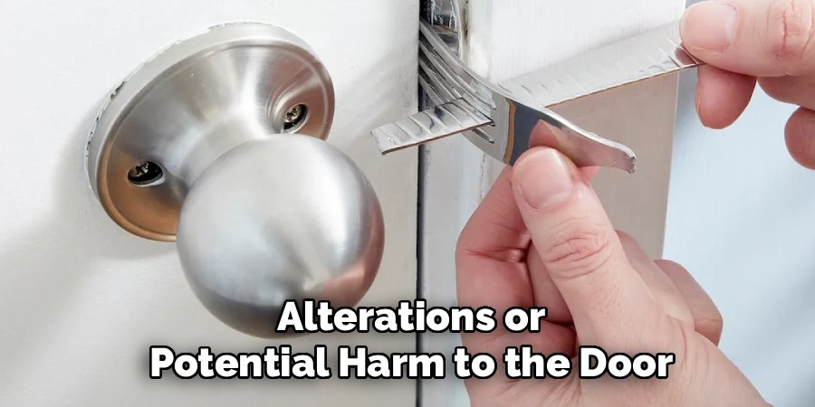 Alterations or Potential Harm to the Door