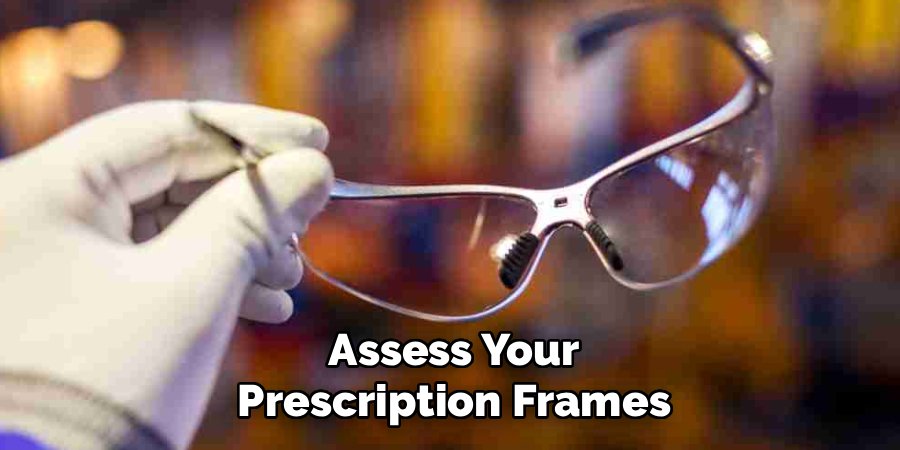 Assess Your
Prescription Frames