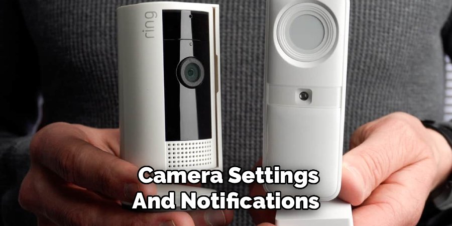 Camera Settings
And Notifications