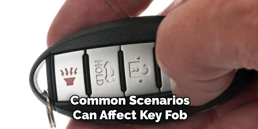 Common Scenarios Can Affect Key Fob