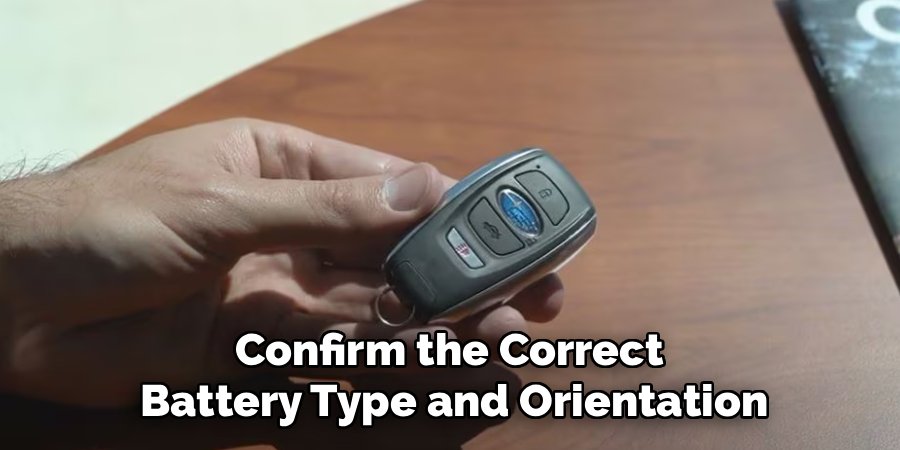 Confirm the Correct
Battery Type and Orientation