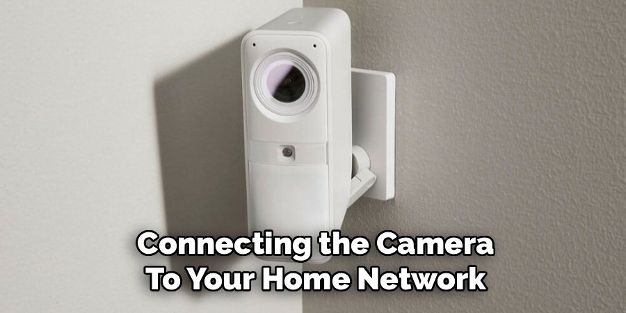 Connecting the Camera
To Your Home Network