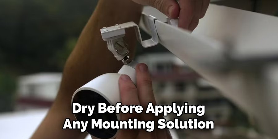 Dry Before Applying Any Mounting Solution