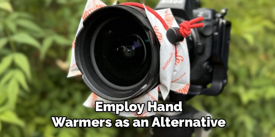 Employ Hand
Warmers as an Alternative