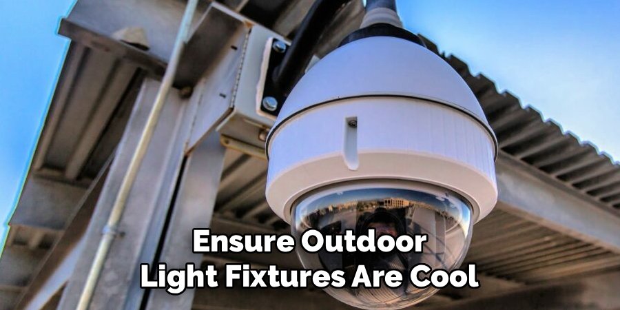 Ensure Outdoor Light Fixtures Are Cool