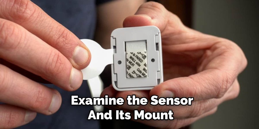 Examine the Sensor
And Its Mount