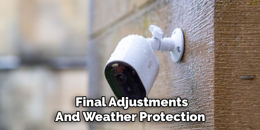 Final Adjustments
And Weather Protection