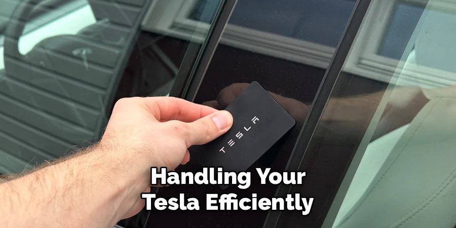 Handling Your
Tesla Efficiently