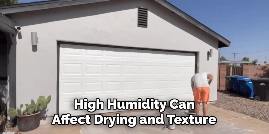 High Humidity Can Affect Drying and Texture