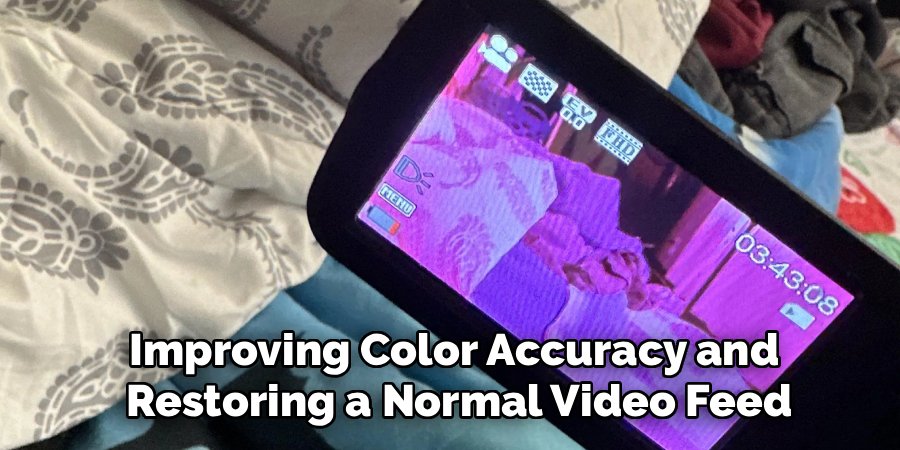 Improving Color Accuracy and
Restoring a Normal Video Feed