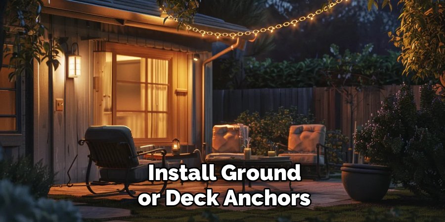 Install Ground or Deck Anchors