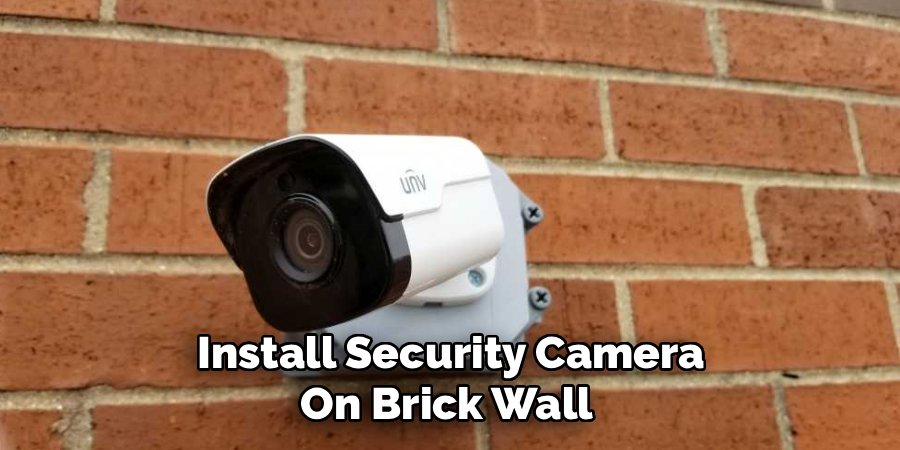 Install Security Camera
On Brick Wall 