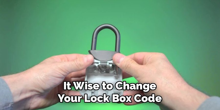 It Wise to Change Your Lock Box Code