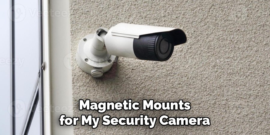 Magnetic Mounts for My Security Camera