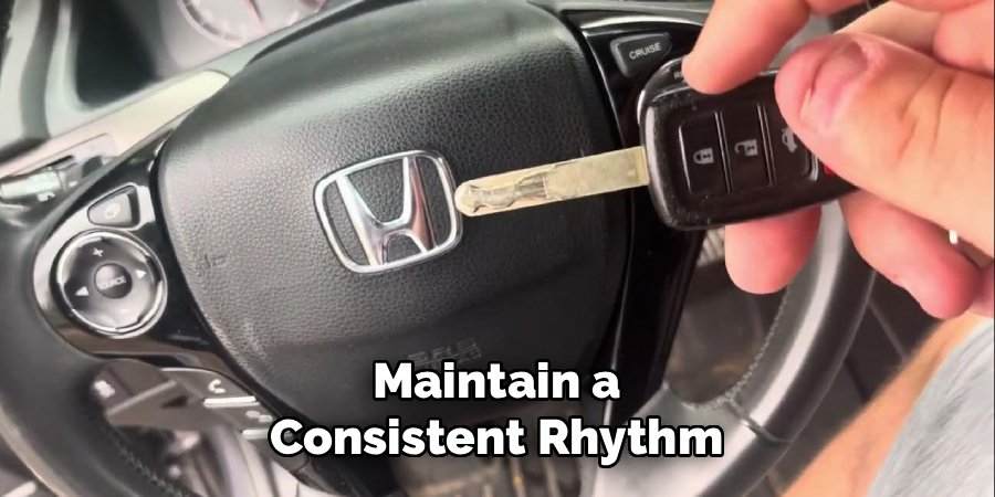 Maintain a
Consistent Rhythm