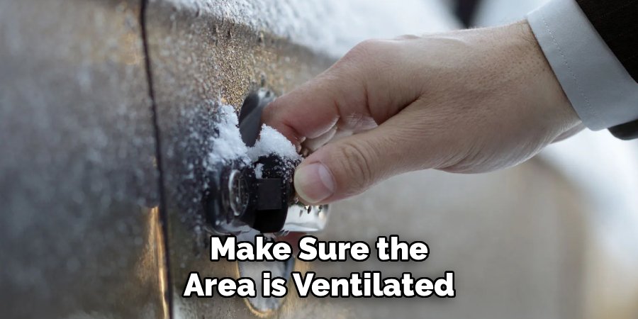 Make Sure the Area is Ventilated