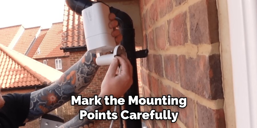 Mark the Mounting
Points Carefully