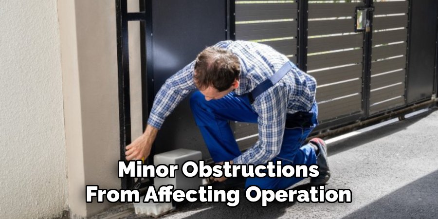 Minor Obstructions From Affecting Operation