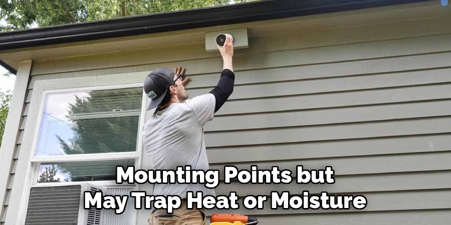 Mounting Points but May Trap Heat or Moisture