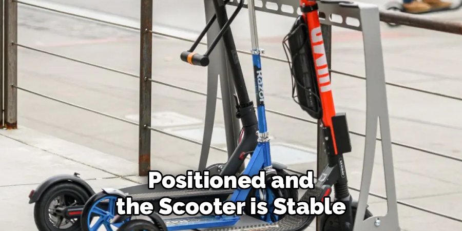 Positioned and the Scooter is Stable