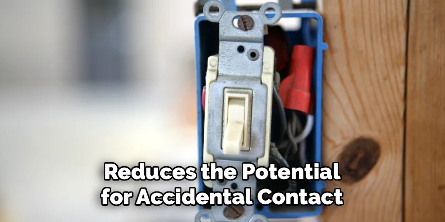 Reduces the Potential for Accidental Contact