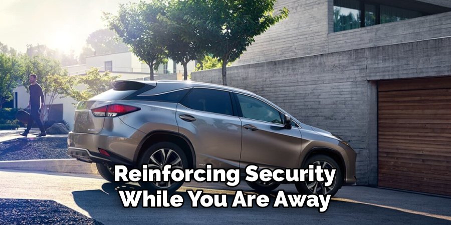 Reinforcing Security
While You Are Away