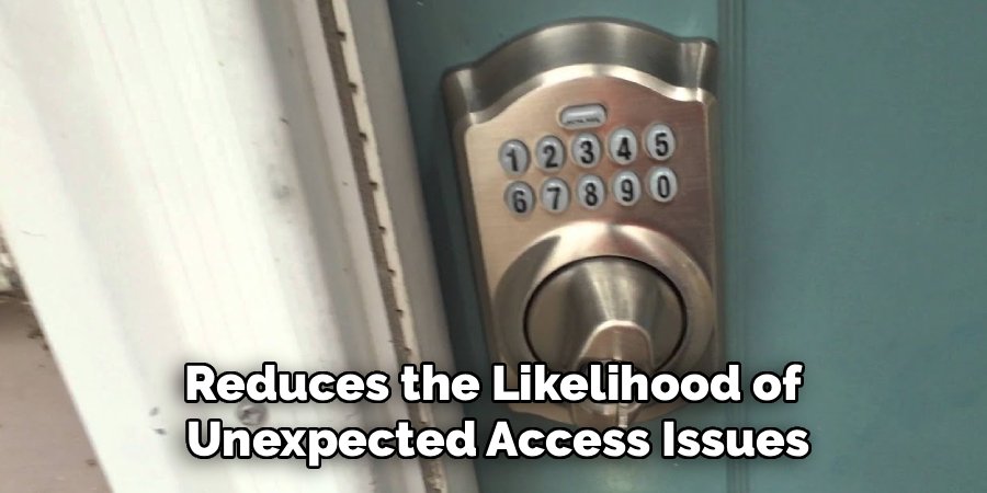 Reduces the Likelihood of 
Unexpected Access Issues