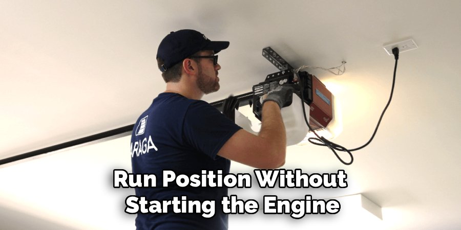 Run Position Without 
Starting the Engine