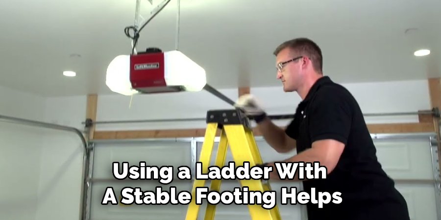 Using a Ladder With 
A Stable Footing Helps