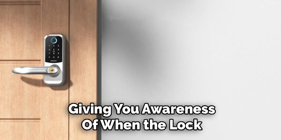 Giving You Awareness
Of When the Lock