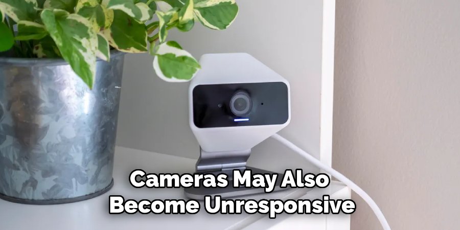 Cameras May Also
Become Unresponsive