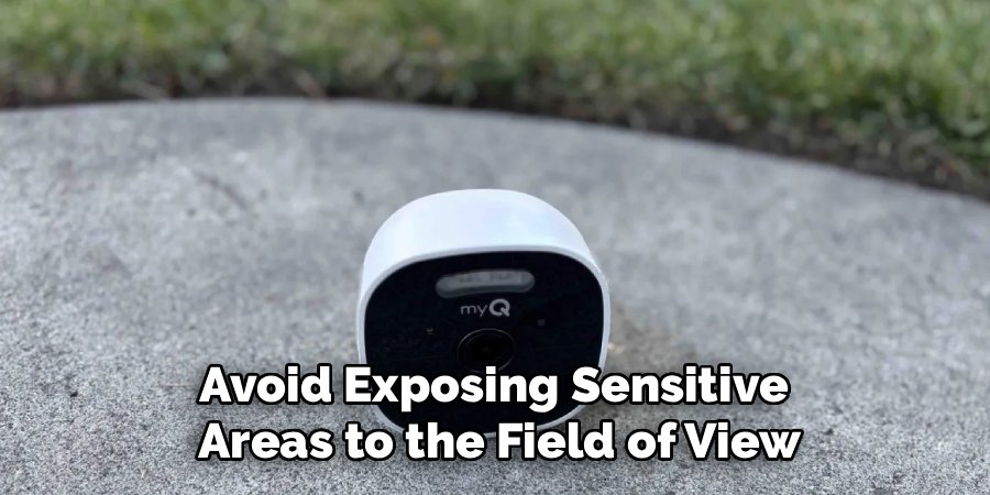 Avoid Exposing Sensitive
Areas to the Field of View