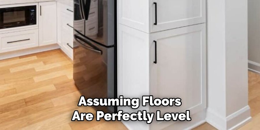Assuming Floors
Are Perfectly Level