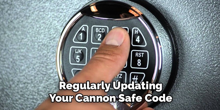 Regularly Updating
 Your Cannon Safe Code