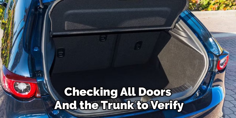 Checking All Doors 
And the Trunk to Verify