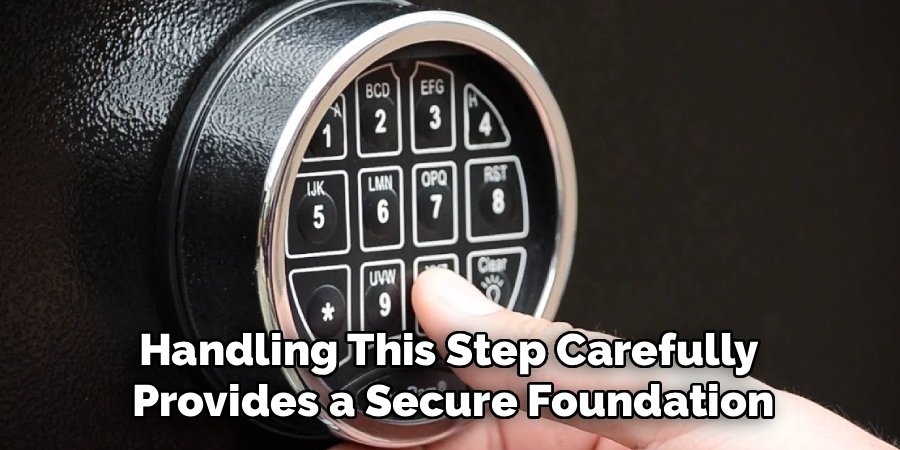 Handling This Step Carefully 
Provides a Secure Foundation