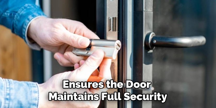 Ensures the Door 
Maintains Full Security