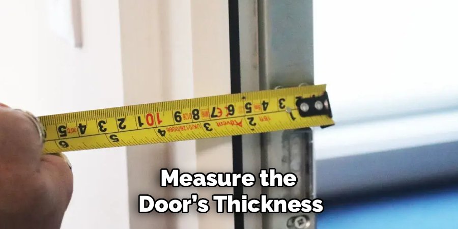 Measure the 
Door’s Thickness