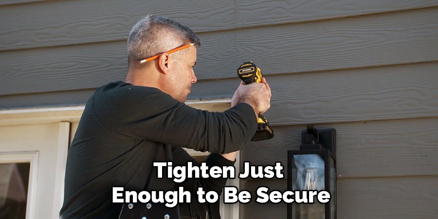 Tighten Just 
Enough to Be Secure