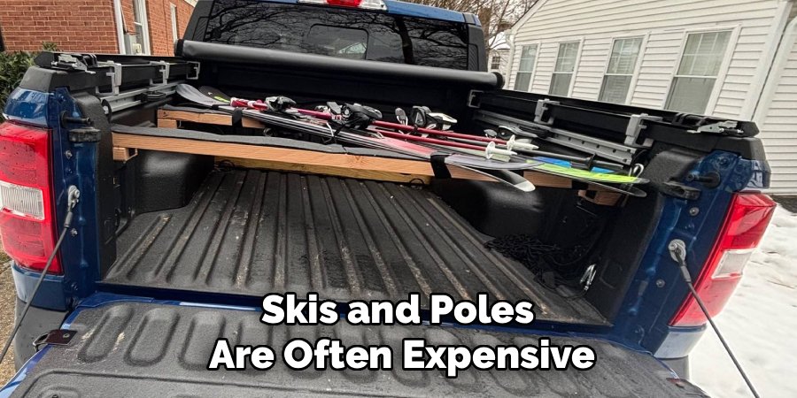 Skis and Poles
Are Often Expensive