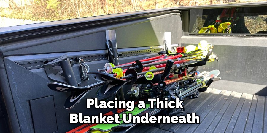 Placing a Thick
Blanket Underneath