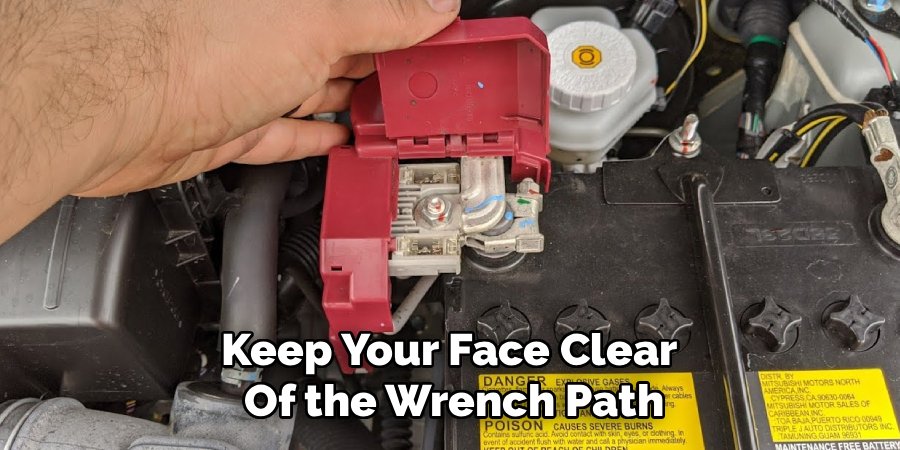 Keep Your Face Clear 
Of the Wrench Path