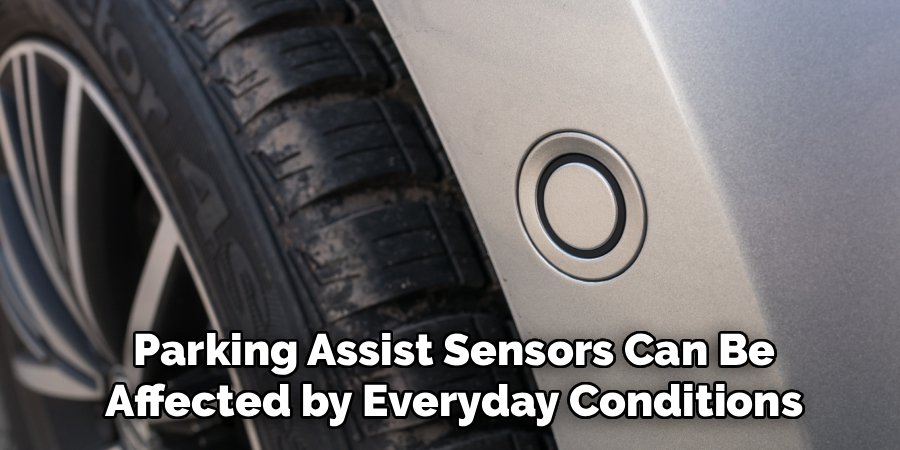 Parking Assist Sensors Can Be
Affected by Everyday Conditions