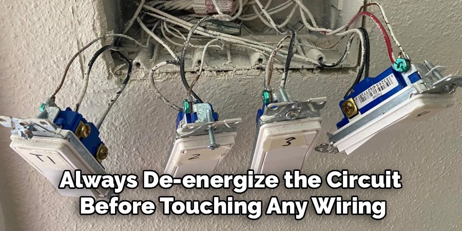 Always De-energize the Circuit
Before Touching Any Wiring
