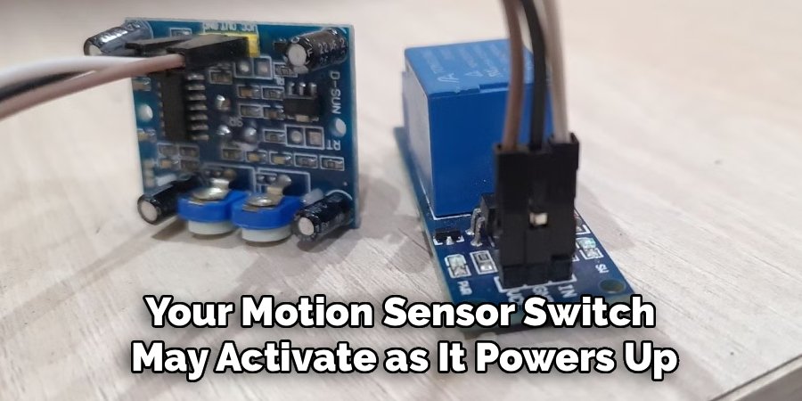 Your Motion Sensor Switch
May Activate as It Powers Up