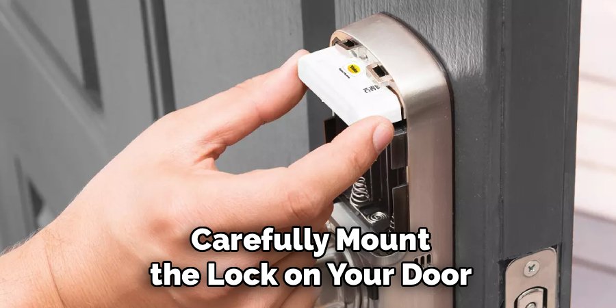 Carefully Mount
 the Lock on Your Door 