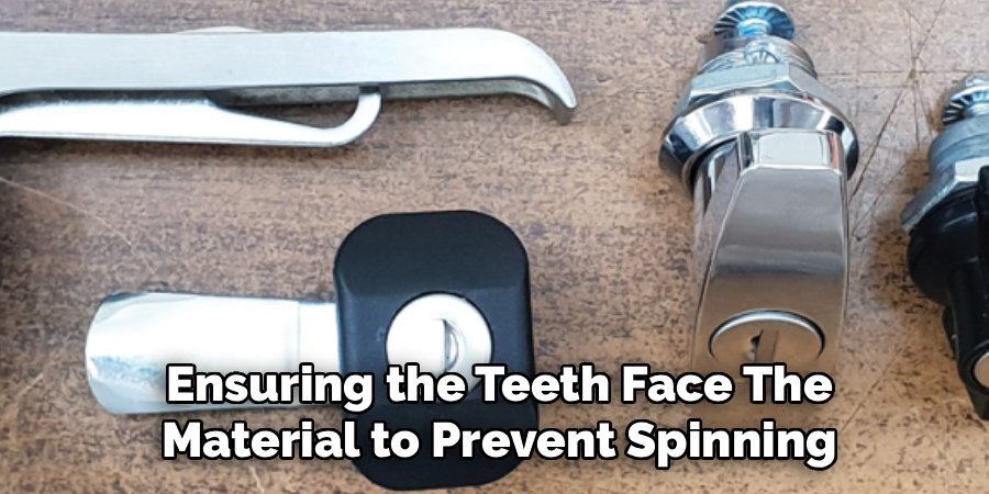 Ensuring the Teeth Face
The Material to Prevent Spinning