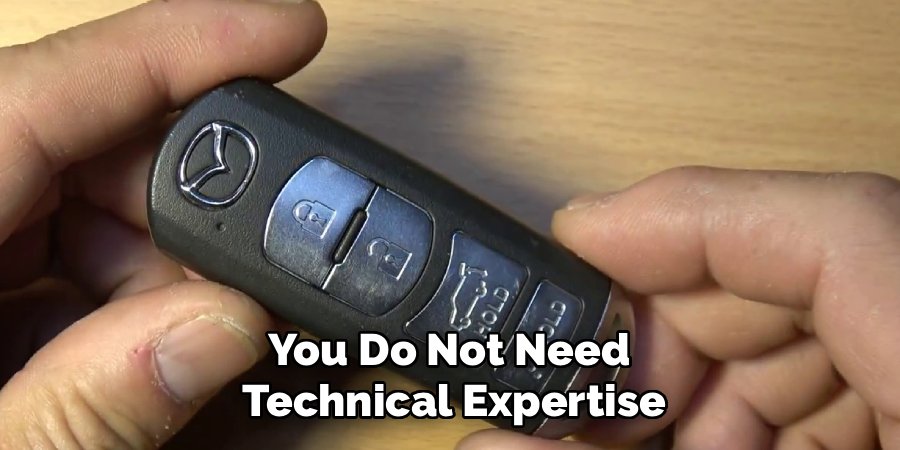 You Do Not Need
Technical Expertise